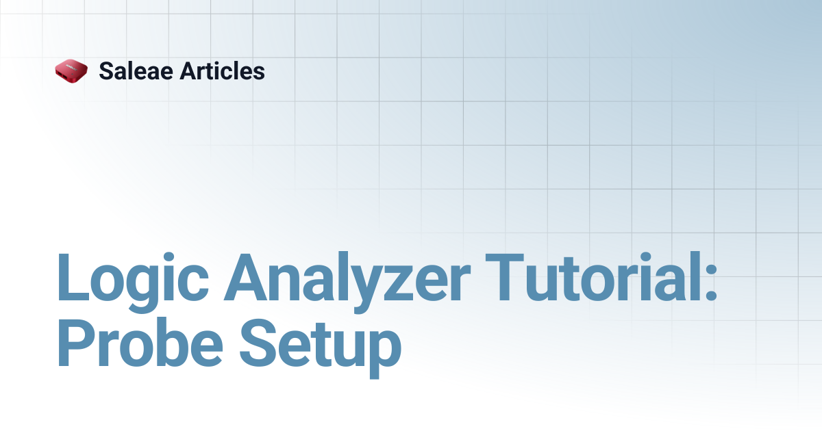 Logic Analyzer Tutorial: Probe Setup | Saleae Articles